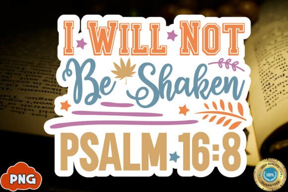 I Will Not Be Shaken Psalm 16 8 Sticker for Crafts