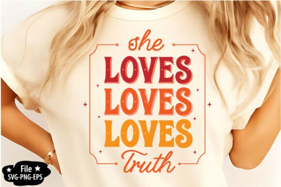She Loves Loves Loves Truth SVG for Crafts